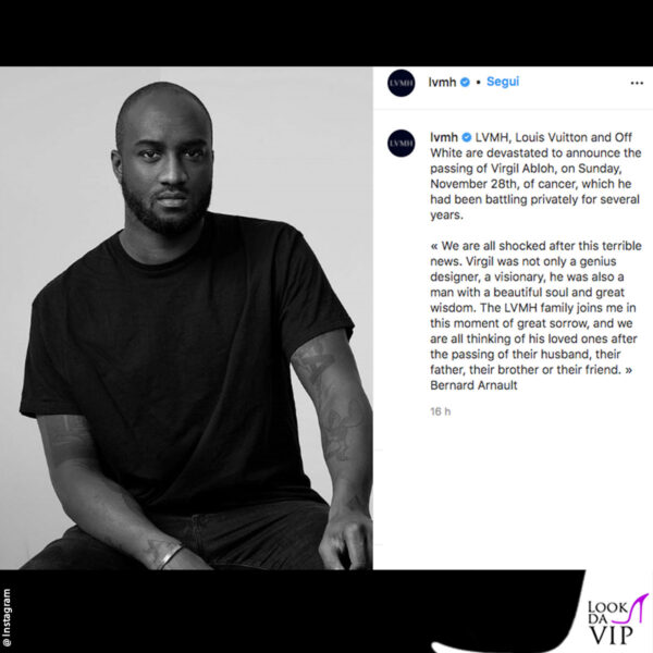 La triste notizia della scomparsa di Virgil Abloh è stata data dalla pagina Instagram di Lvmh, colosso del lusso a cui fanno capo sia Louis Vuitton che Off-White